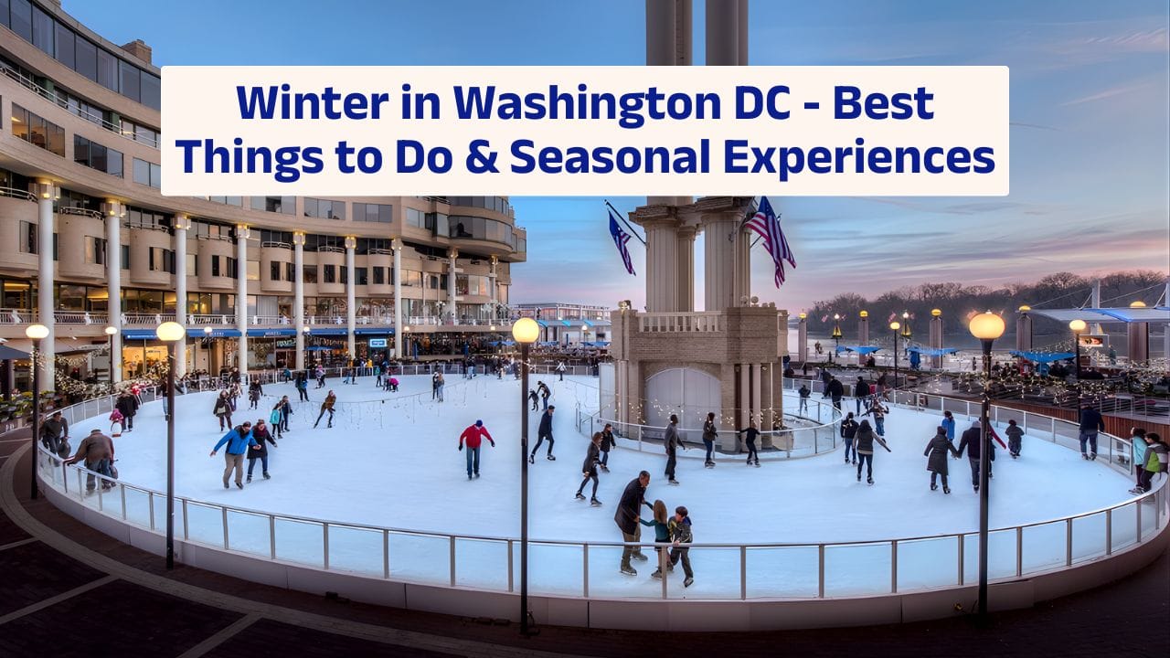 Winter in Washington DC – Best Things to Do & Seasonal Experiences