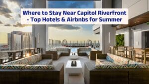 Where to Stay Near Capitol Riverfront – Top Hotels & Airbnbs for Summer
