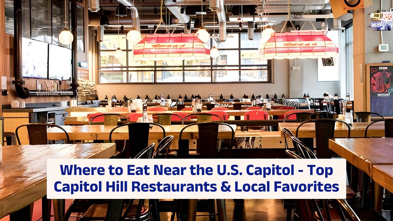 Where to Eat Near the U.S. Capitol – Top Capitol Hill Restaurants & Local Favorites