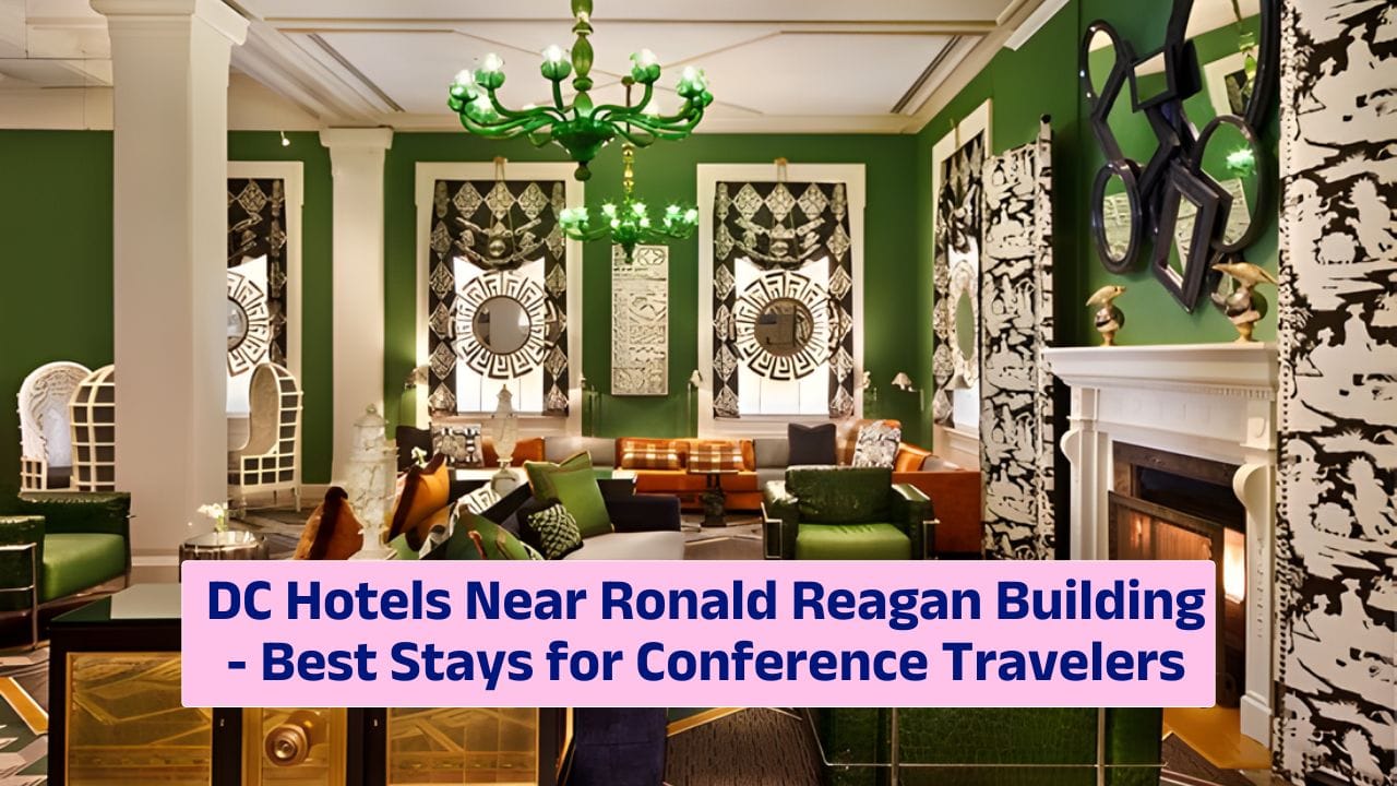 DC Hotels Near Ronald Reagan Building – Best Stays for Conference Travelers