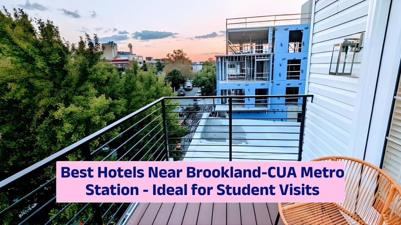 Best Hotels Near Brookland-CUA Metro Station – Ideal for Student Visits