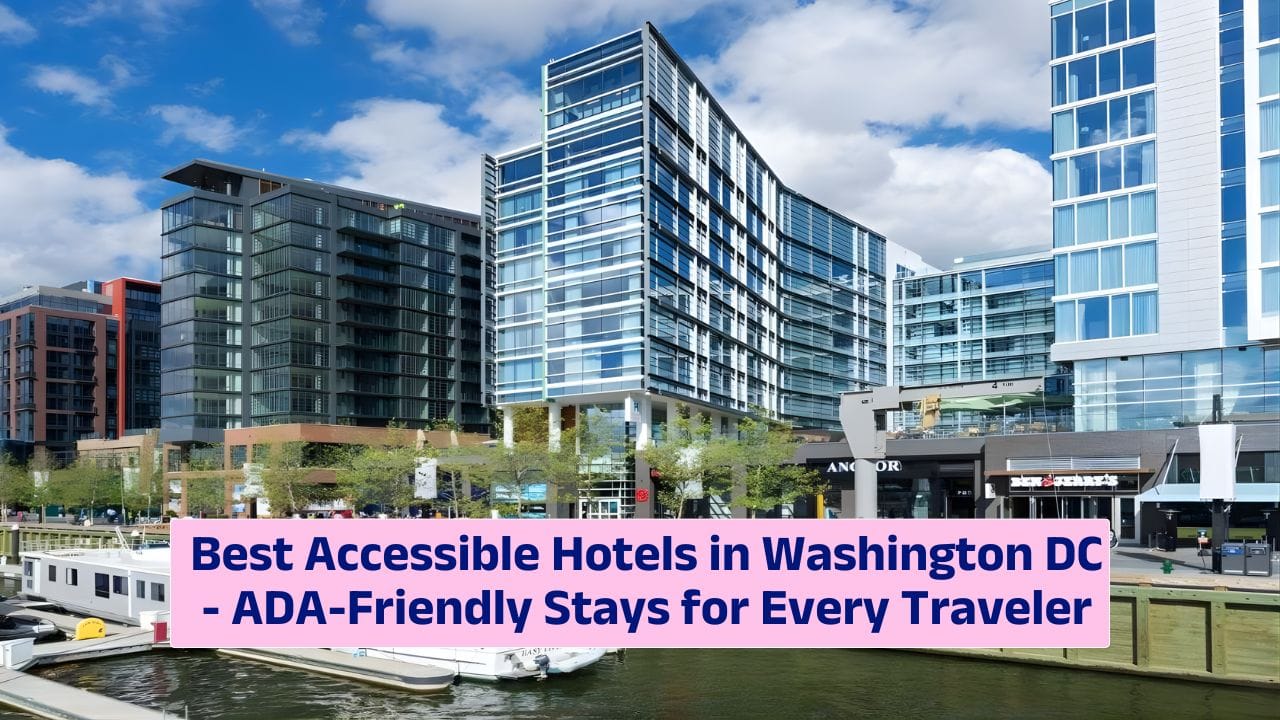 Best Accessible Hotels in Washington DC – ADA-Friendly Stays for Every Traveler
