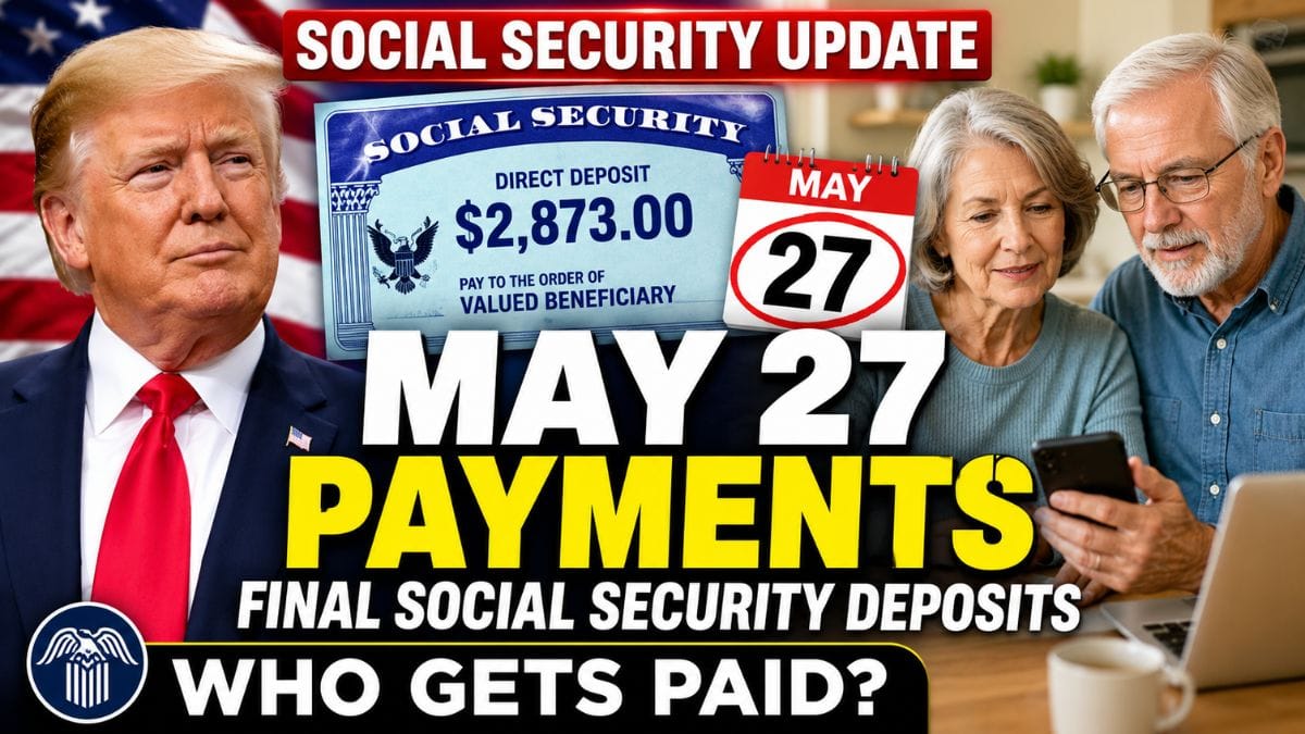 May 27 Social Security Payments – Who Receives the Final May 2026 Deposits