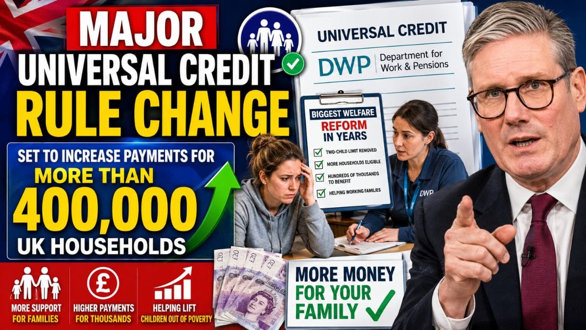 Major Universal Credit Rule Change Set to Increase Payments for More Than 400,000 UK Households