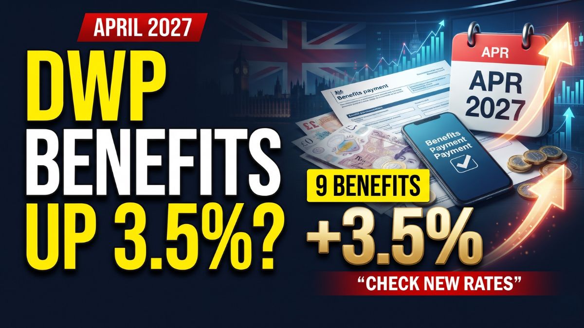 DWP Benefits Could Rise by 3.5% in April 2027 – Nine Payments to Watch