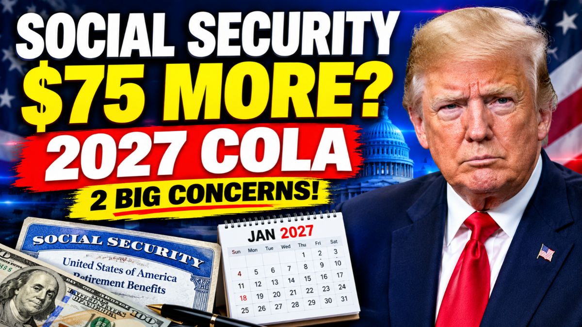 Social Security’s 2027 COLA Could Add $75 a Month, but Retirees Face Two Major Financial Concerns